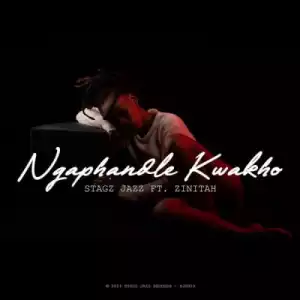 Stagz Jazz – Ngaphandle Kwakho ft. Zinitah (Original Mix)