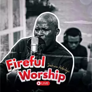 Joshua Adedeji - Fireful Worship (Live)