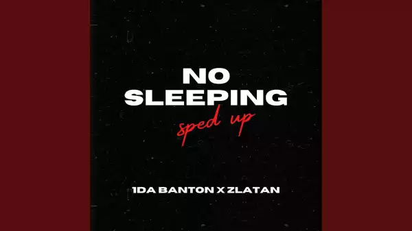 1da Banton – No Sleeping (Speed Up) ft.  Zlatan