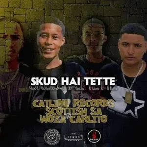 Catline Records – Skud Hai Tette ft. Scottish SA & Woza Carlito