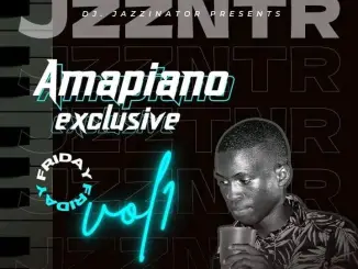 JazziNator – Amapiano Exclusive Friday Vol1 Mixed