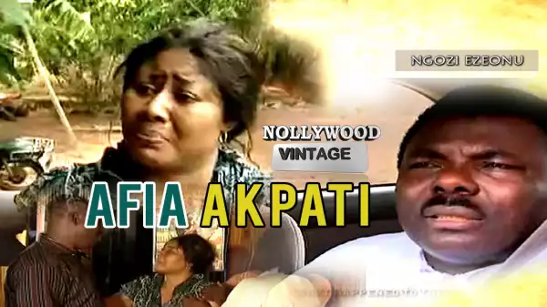 Afia Akpati 1  (Old Nollywood Movie)