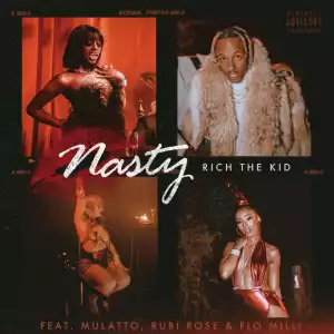 Rich The Kid Ft. Mulatto, Rubi Rose & Flo Milli – Nasty