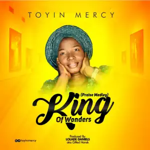 Toyin Mercy – King of Wonders (Praise Medley)
