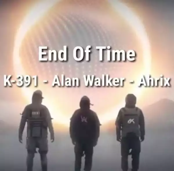K-391 Ft. Alan Walker & Ahrix - End Of Time