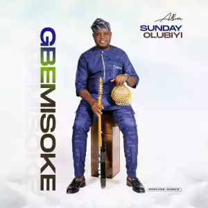 Sunday Olubiyi – Gbemisoke