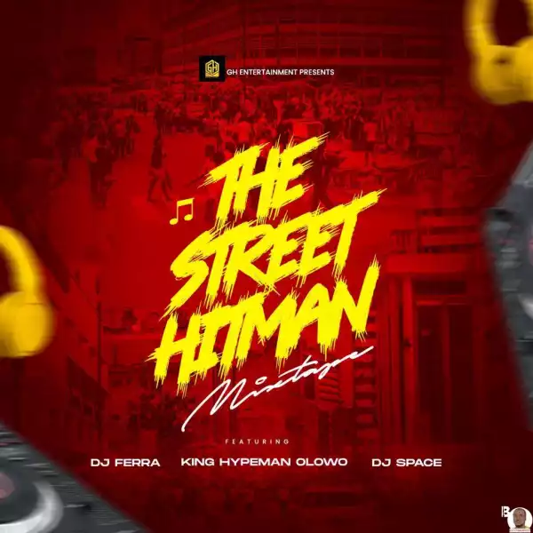 DJ Ferra x King Hypeman Olowo & DJ Space — The Street Hitman Mix