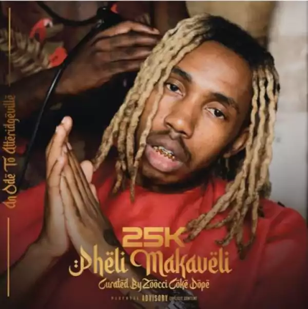 25K – Pheli Makaveli (Album)