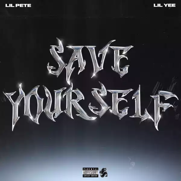 Lil Pete Ft. Lil Yee – Save Yourself