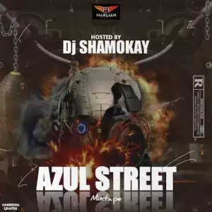 DJ Shamokay – Azul Street Mixtape