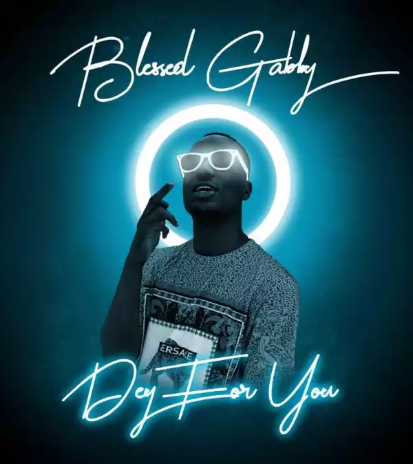 Hot Music: Blessed Gabby - Dey For You