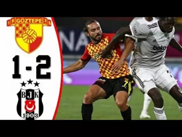 Göztepe S.K.	vs Besiktas 1 − 2 (Turkey Super Lig Goals & Highlights 2021)