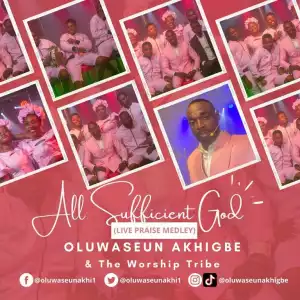 All Sufficient God – Oluwaseun Akhigbe and Worship Tribe