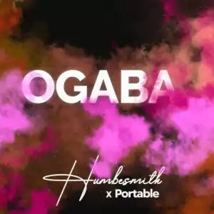 Humblesmith ft. Portable – Ogaba