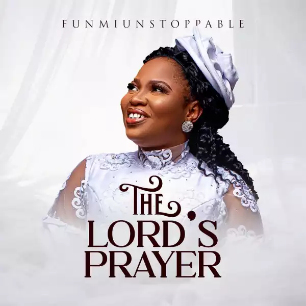 FunmiUnstoppable - The Lord’s Prayer