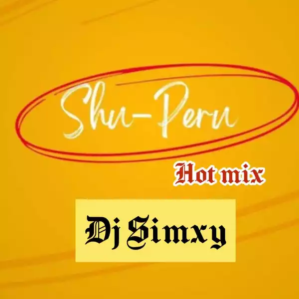 DJ Simxy — Shu Peru Hot Mixtape 2023