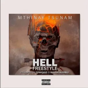 Mthinay Tsunam – Hell (Freestyle)