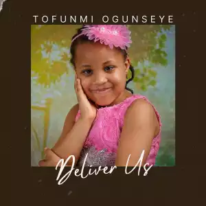 Tofunmi Ogunseye – Deliver Us