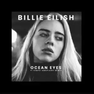 Billie Eilish – Ocean Eyes (Amapiano Remix By P-Tempo)