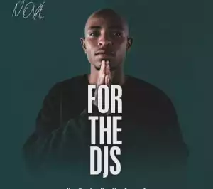 DJ Nova SA – For The DJS Vol 1 EP