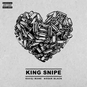 Gucci Mane Ft. Kodak Black – King Snipe