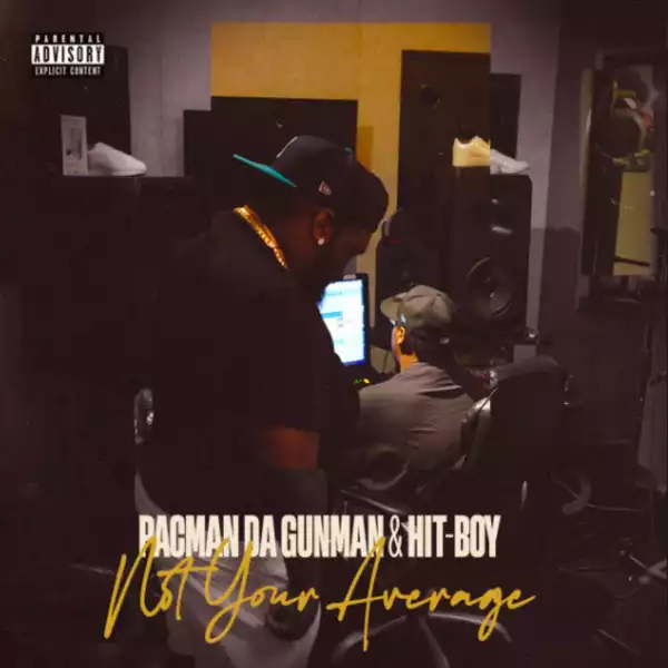 Pacman Da Gunman & Hit-Boy – Not Your Average