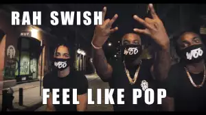 Rah Swish - Feel Like Pop (Video)