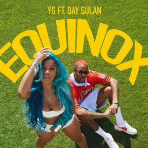 YG Ft. Day Sulan – Equinox