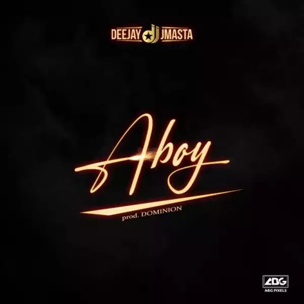 DJ J Masta – Aboy