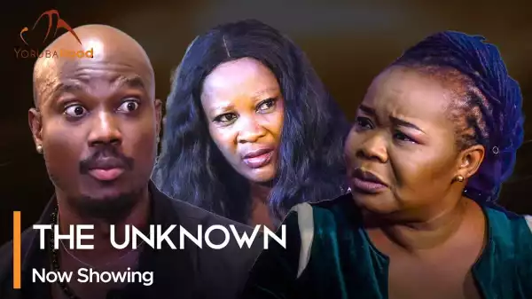 The Unknown (2023 Yoruba Movie)