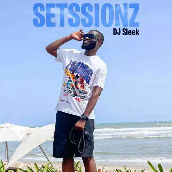 DJ Sleek - Setssionz (Ep 9) Mix