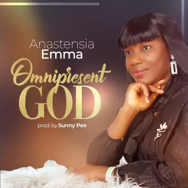 Anastasia Emma – Omnipresent God