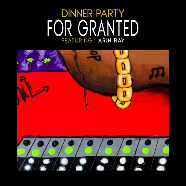 Dinner Party, Terrace Martin, Robert Glasper & Kamasi Washington Ft. Arin Ray & 9th Wonder – For Granted