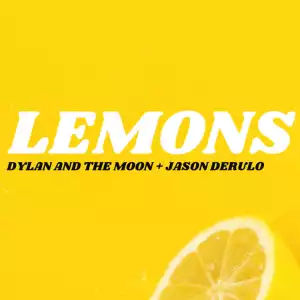 Dylan & The Moon Ft. Jason Derulo – Lemons