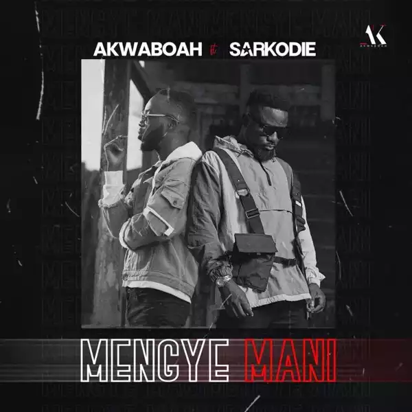 Akwaboah – Mengye Mani ft. Sarkodie