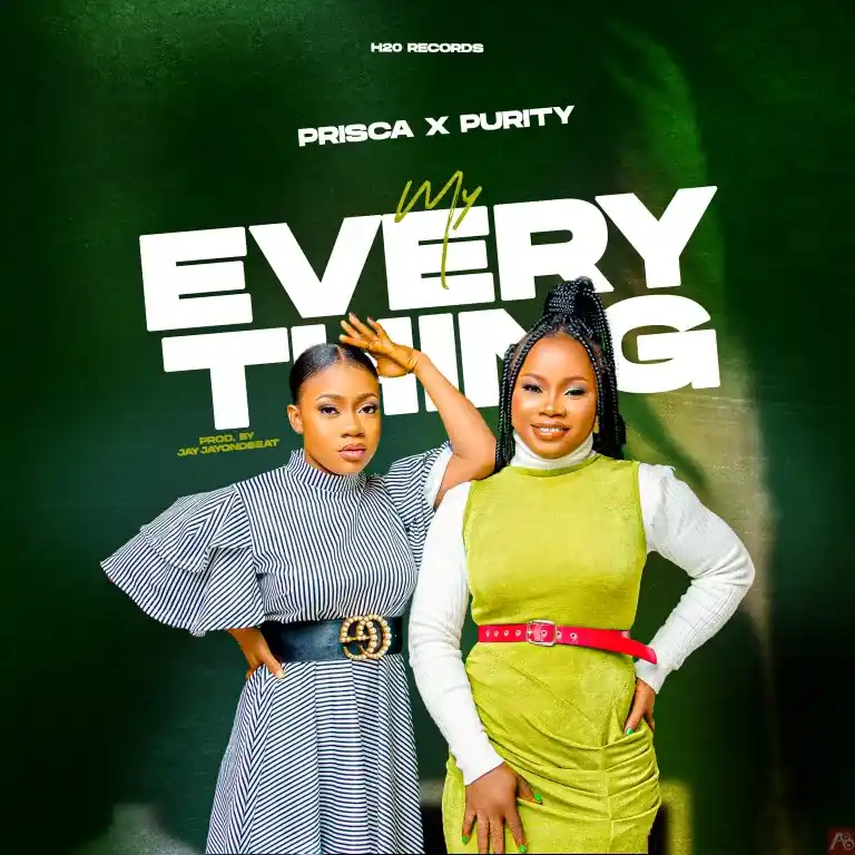 Prisca & Purity – My Everything