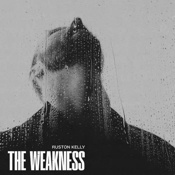 Ruston Kelly -  The Weakness (Album)