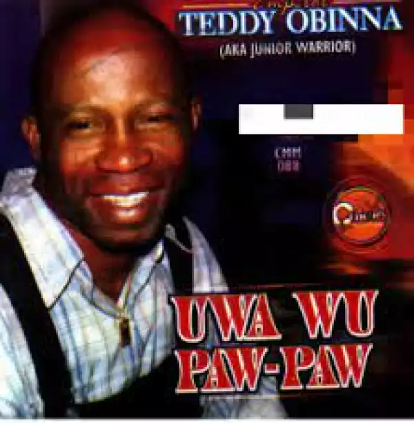 Teddy Obinna – Uwa Wu Pawpaw