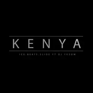 Ice Beats Slide – KENYA Ft DJ Fezo