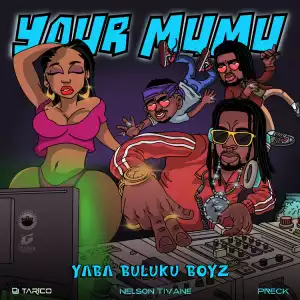 Yaba Buluku Boyz – Your Mumu
