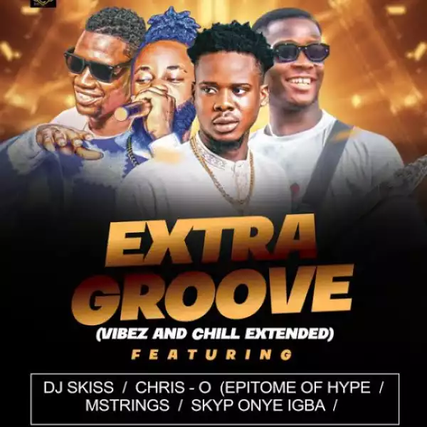 DJ Skiss ft Sky P, Epitome of Hype – Extra Groove