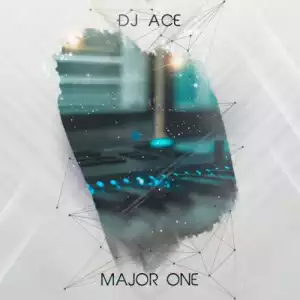 DJ Ace – Major One