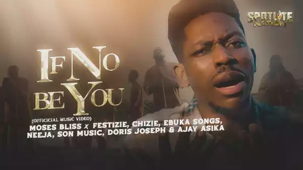 Moses Bliss - IF NO BE YOU (Video)