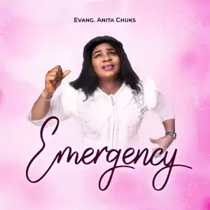 Evang. Anita Chuks – Emergency