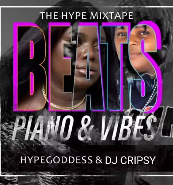 Dj Cripsy & Hypegodess – Beats Piano & Vibes Mix