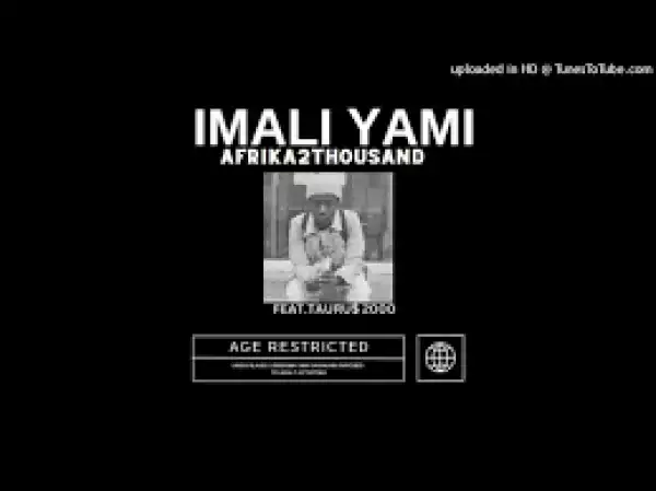 Afrika2thousand – IMALI YAMI ft. Tauru$ 2000