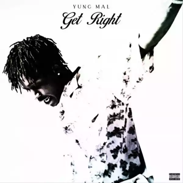 Yung Mal – Get Right
