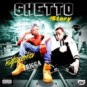 1stpaperboi - Ghetto Story Ft. Erigga