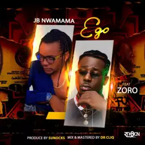 JB Nwamama – Ego ft. Zoro
