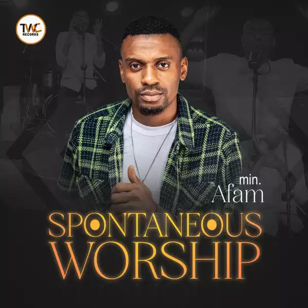 Minister Afam – Spontaneous Worship